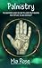 Palmistry: Palm Reading For Beginners - The 72 Hour Crash Course On How To Read Your Palms And Start Fortune Telling Like A Pro (Palmistry, Numerology, Horoscope, Divination, Occult)