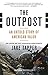 The Outpost: An Untold Story of American Valor by