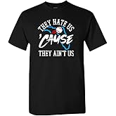 Xtreme Apparrel They Hate Us 'Cause They Ain't Us Men's T-Shirt for Baseball Fans