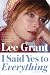I Said Yes to Everything: A Memoir by Lee Grant