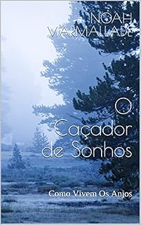 Livro O Caçador de Sonhos (Como Vivem Os Anjos Livro 1)