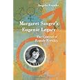Margaret Sanger's Eugenic Legacy: The Control of Female Fertility