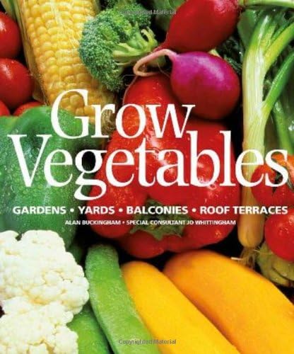Grow Vegetables: Gardens - Yards - Balconies - Roof Terraces Paperback – February 18, 2008