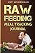 Raw Feeding Meal Tracking Journal (Raw Feeding Journals) (Volume 1) by 