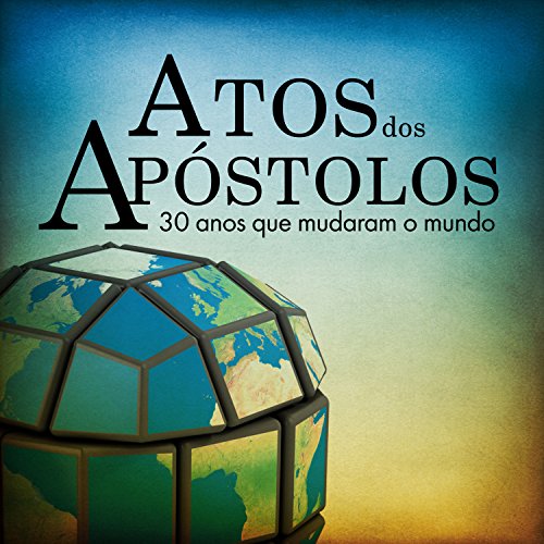 Atos dos Apóstolos 30 anos que mudaram o mundo (Novo Testamento) eBook, Resumo, Ler Online e