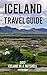 Iceland Travel Guide 2017: Iceland in a Nutshell