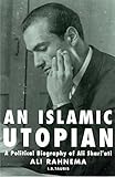 An Islamic Utopian: A Political Biography of Ali Shariati