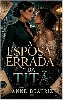 Livro A Esposa Errada da Titã: Ela flertou com a mulher errada. Agora precisa fingir ser sua esposa para sobreviver à verdade.