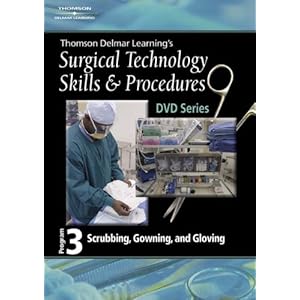 Surgical Technology Skills and Procedures, Program Three: Scrubbing, Gowning and Gloving (Surgical Technology Skills & Procedures Dvd Series)