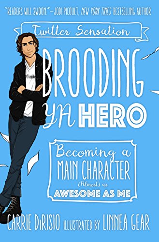 Brooding YA Hero: Becoming a Main Character (Almost) as Awesome as Me