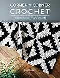 Corner to Corner Crochet: 15 Contemporary C2C Projects by Jess Coppom
