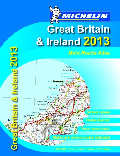 Great Britain & Ireland 2013 - Mains Roads Atlas (Michelin Tourist and Motoring Atlases) by (Paperback)