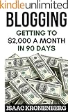 Blogging: Getting To $2,000 A Month In 90 Days (Blogging For Profit)