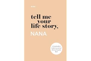 Tell Me Your Life Story, Nana: A Grandmother’s Guided Journal and Memory Keepsake Book (Tell Me Your Life Story® Series Books)