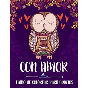 Con Amor: Libro De Colorear Para Adultos: Un regalo original antiestrés para colorear dirigido a hombres, mujeres, adolescentes y personas mayores qu