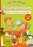 L'alimentation : Pourquoi on ne mange pas que des frites ? by