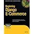 Beginning Django E-Commerce (Expert's Voice in Web Development)