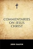 Commentaries on Jesus Christ by 