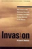 Invasion: How America Still Welcomes Terrorists Criminals & Other Foreign Menaces to Our Shores