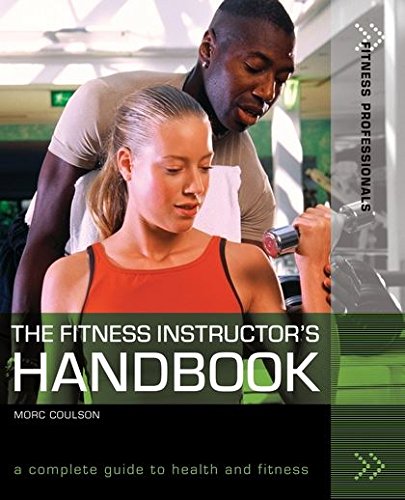 [D.O.W.N.L.O.A.D] The Fitness Instructor's Handbook: A Complete Guide to Health and Fitness (Fitness Professionals) [P.P.T]