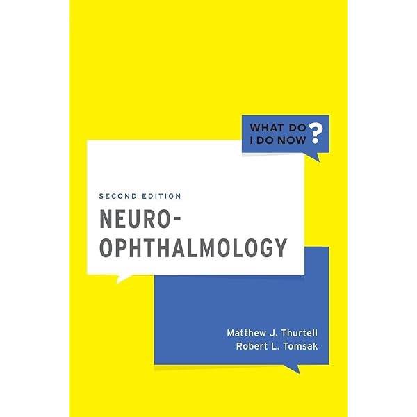 NEURO OPHTHALMOLOGY 2ND EDITION (What Do I Do Now): 9780190603953