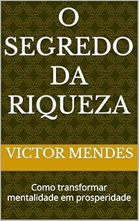 Livro O Segredo da Riqueza: Como transformar mentalidade em prosperidade