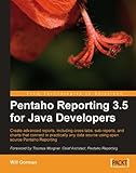 Pentaho Reporting 3.5 for Java Developers by Will Gorman