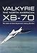 Valkyrie: The North American XB-70: The USA's Ill-fated Supersonic Heavy Bomber by 