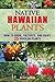Native Hawaiian Plants: How to Grow, Cultivate, and Enjoy 25 Popular Plants by 