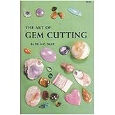 The Art of Gem Cutting: Including Cabochons, Faceting, Spheres, Tumbling, and Special Techniques