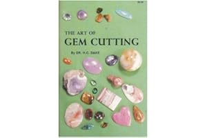 The Art of Gem Cutting: Including Cabochons, Faceting, Spheres, Tumbling, and Special Techniques