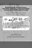Image de Escrituras Atlánticas. Ensayo sobre las escrituras lineales postpaleolíticas: Veinte años (1994-2014) de investigaciones sobre las antiguas escritu