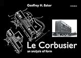 Le Corbusier - An Analysis of Form by Geoffrey Baker