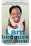 I Am Because You Are: How the Spirit of Ubuntu Inspired an Unlikely Friendship and Transformed a Community