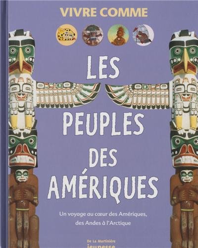 Les Peuples des Amériques : Un voyage au coeur des Amériques, des Andes à l'Arctique by Collectif