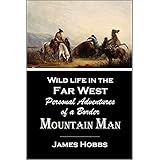 Wild life in the  Far West;  Personal Adventures  of a Border  Mountain Man (1872)