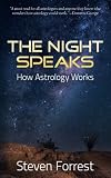 The Night Speaks: How Astrology Works by Steven Forrest