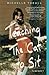 Teaching the Cat to Sit: A Memoir by 