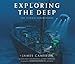 Exploring the Deep: The Titanic Expeditions - Book by James Cameron