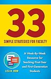 33 Simple Strategies for Faculty: A Week-By-Week Resource for Teaching First-Year and First-Generati