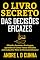 Livro O LIVRO SECRETO DAS DECISÕES EFICAZES: Obtenha Sucesso e Vantagem Aprendendo Como Tomar Decisões Acertadas Por Meio de Técnicas Eficazes!