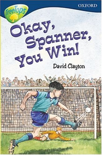 Oxford Reading Tree: Stage 14: TreeTops: Okay, Spanner, You Win!: Okay, Spanner, You Win!