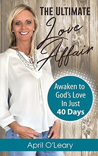 [Read] The Ultimate Love Affair: Awaken to God's Love in Just 40 Days [P.D.F]