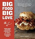 Big Food Big Love: Down-Home Southern Cooking Full of Heart from Seattle's Wandering Goose