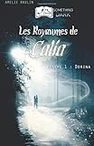 Les Royaumes de Calia, livre I : Dorina (French Edition) by