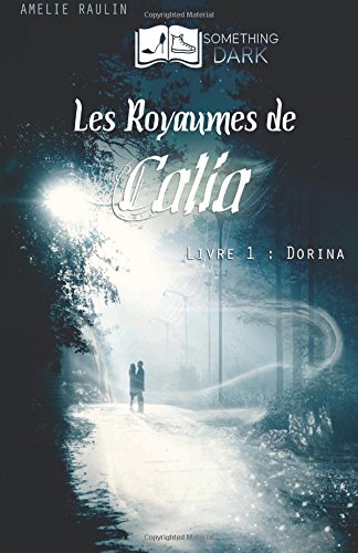Les Royaumes de Calia, livre I : Dorina (French Edition) by Amélie Raulin