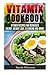 Vitamix Cookbook: 400 Vitamix Recipes for Increased Energy, Weight Loss, Cleansing and More