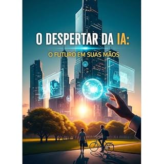 Livro O DESPERTAR DA IA: O FUTURO EM SUAS MÃOS