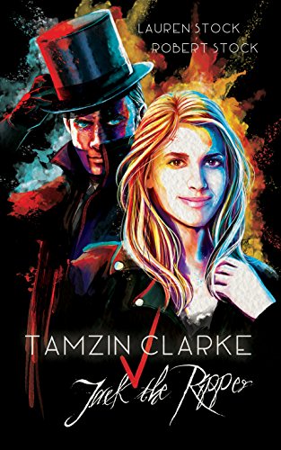 Tamzin Clarke v Jack the Ripper by [Stock, Lauren, Stock, Robert]