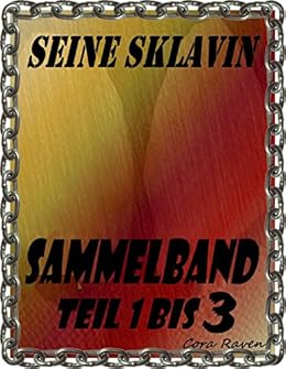 Seine Sklavin Sammelband 1 Bis 3 Teil 1 Sammelband - 